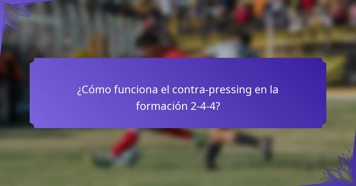 ¿Cómo funciona el contra-pressing en la formación 2-4-4?
