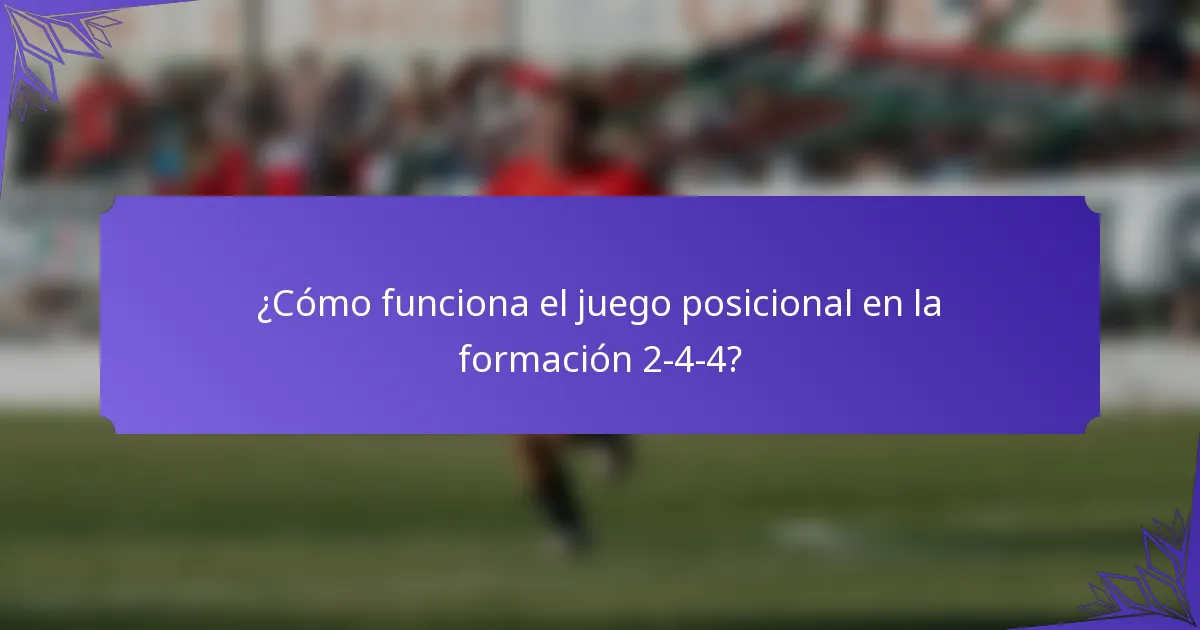 ¿Cómo funciona el juego posicional en la formación 2-4-4?