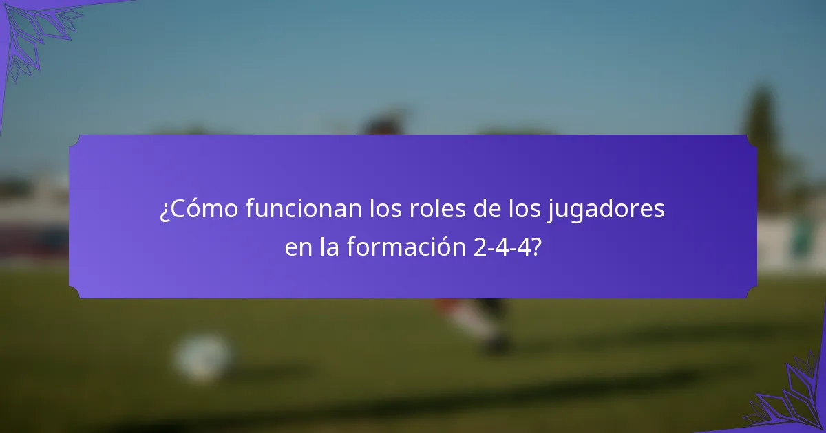 ¿Cómo funcionan los roles de los jugadores en la formación 2-4-4?