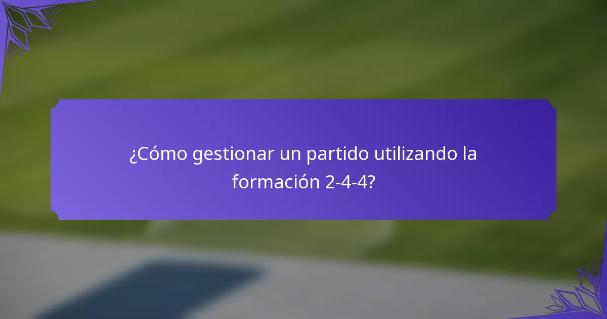 ¿Cómo gestionar un partido utilizando la formación 2-4-4?