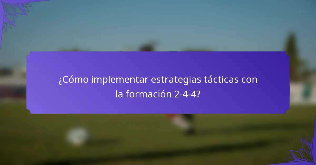 ¿Cómo implementar estrategias tácticas con la formación 2-4-4?