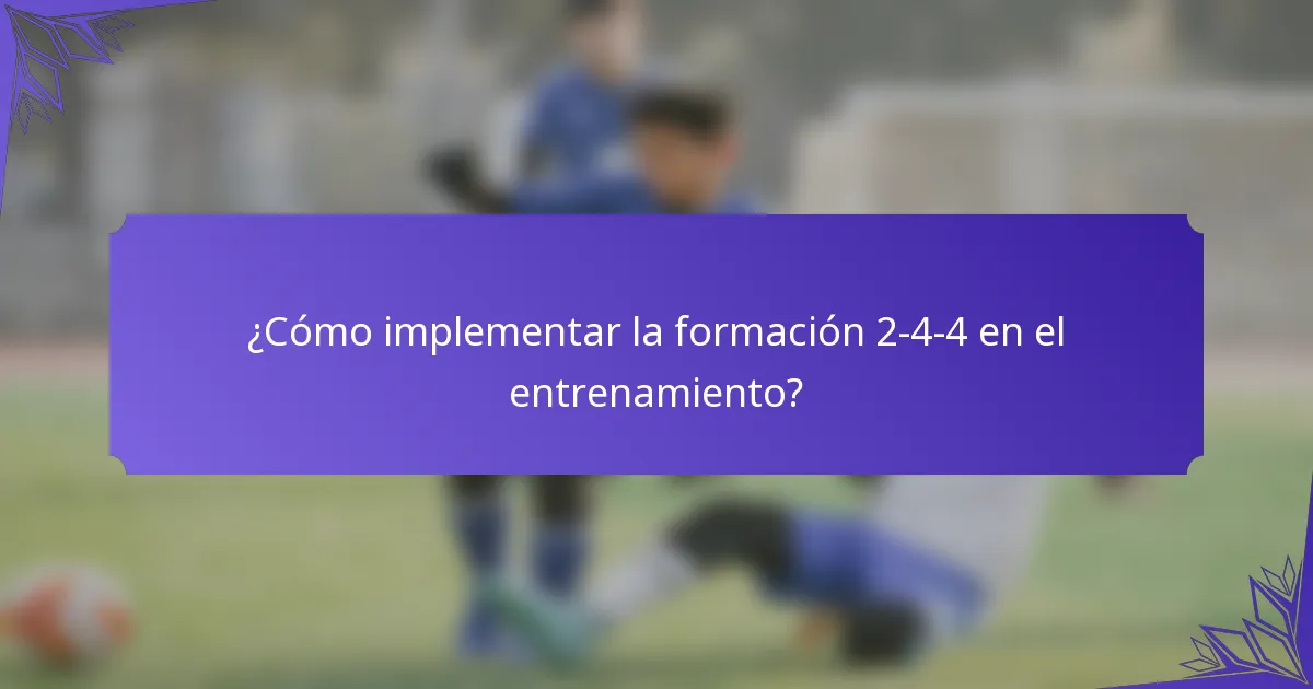 ¿Cómo implementar la formación 2-4-4 en el entrenamiento?
