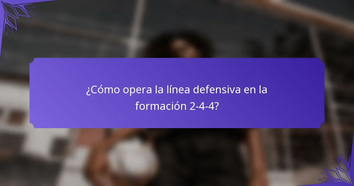 ¿Cómo opera la línea defensiva en la formación 2-4-4?