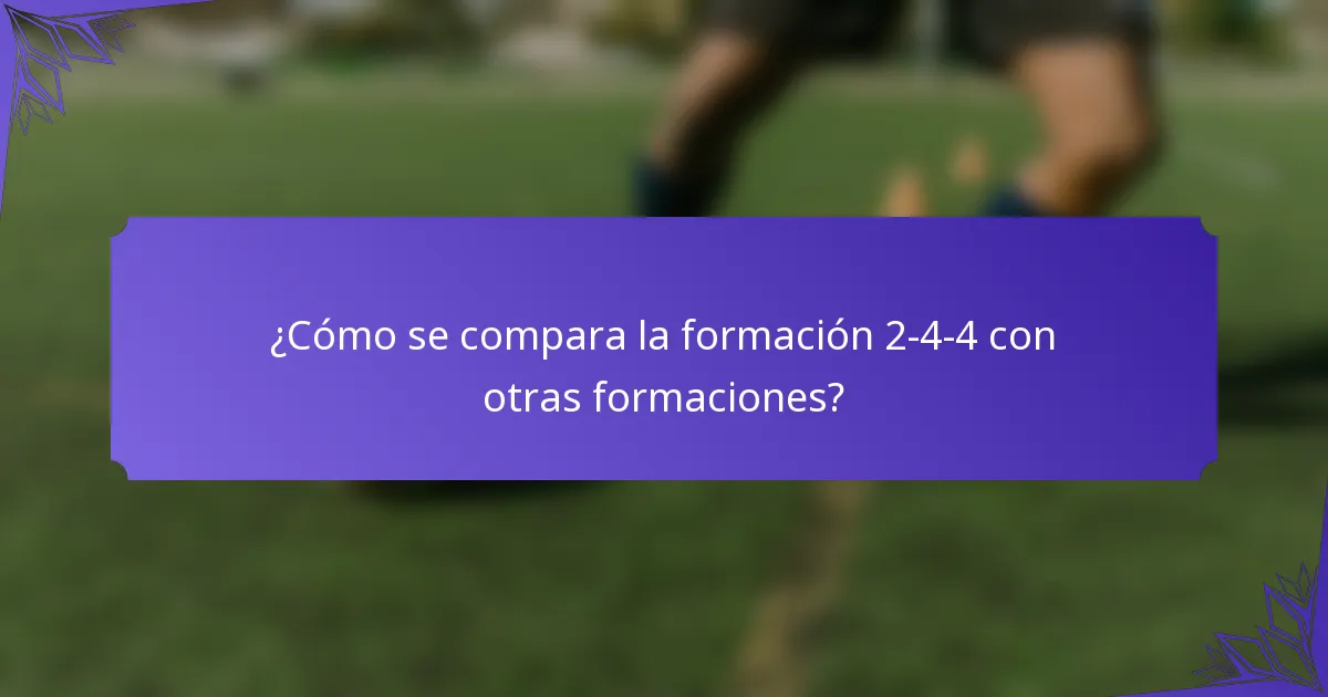 ¿Cómo se compara la formación 2-4-4 con otras formaciones?
