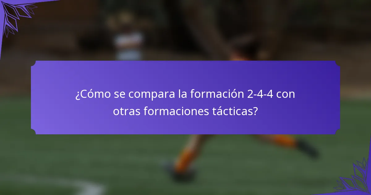 ¿Cómo se compara la formación 2-4-4 con otras formaciones tácticas?