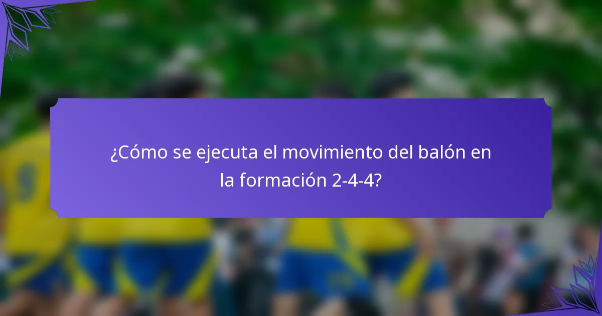 ¿Cómo se ejecuta el movimiento del balón en la formación 2-4-4?