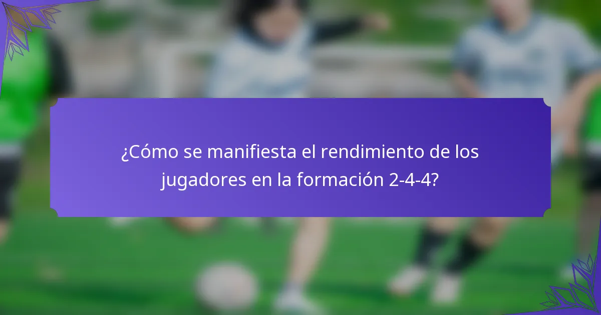 ¿Cómo se manifiesta el rendimiento de los jugadores en la formación 2-4-4?