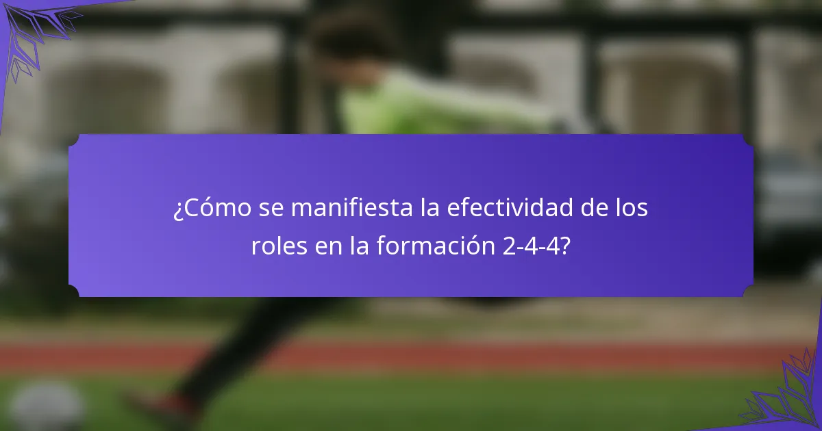 ¿Cómo se manifiesta la efectividad de los roles en la formación 2-4-4?