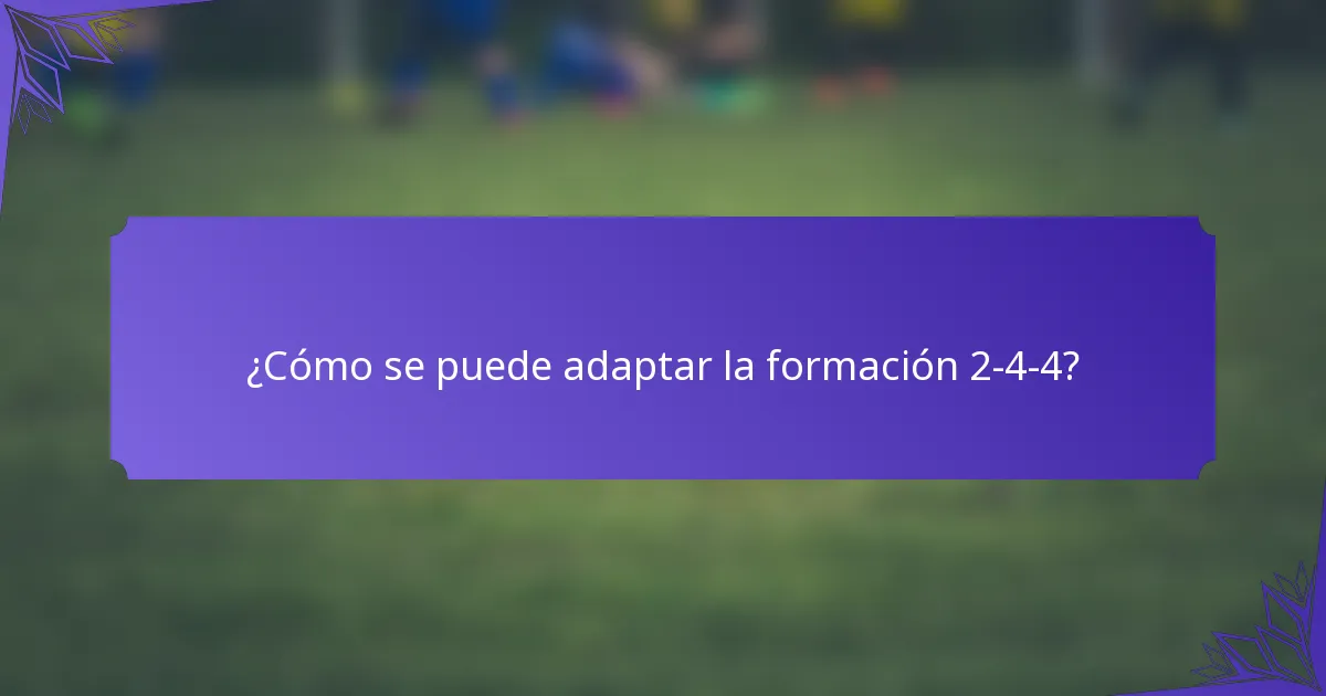 ¿Cómo se puede adaptar la formación 2-4-4?