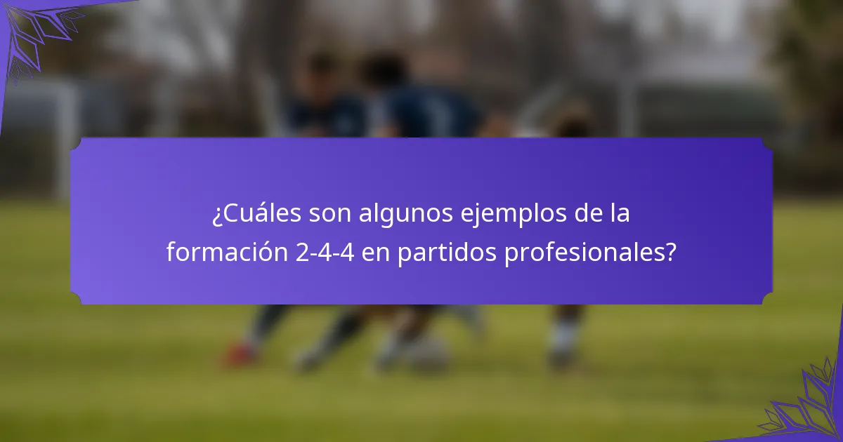 ¿Cuáles son algunos ejemplos de la formación 2-4-4 en partidos profesionales?