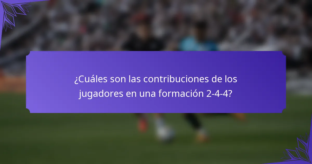 ¿Cuáles son las contribuciones de los jugadores en una formación 2-4-4?