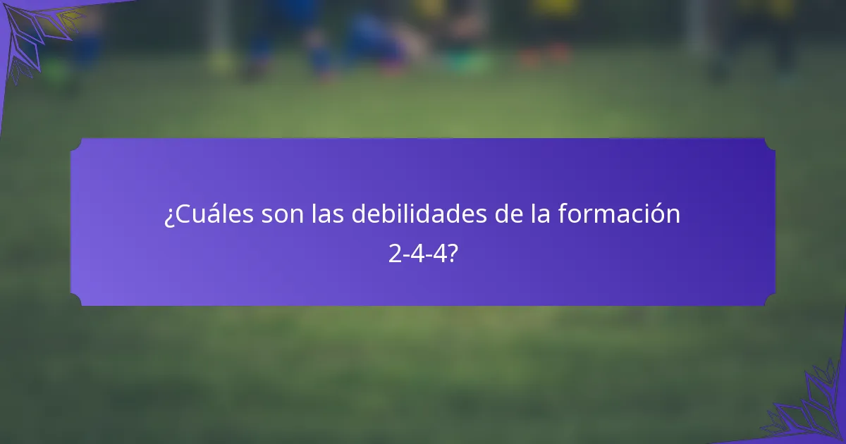 ¿Cuáles son las debilidades de la formación 2-4-4?