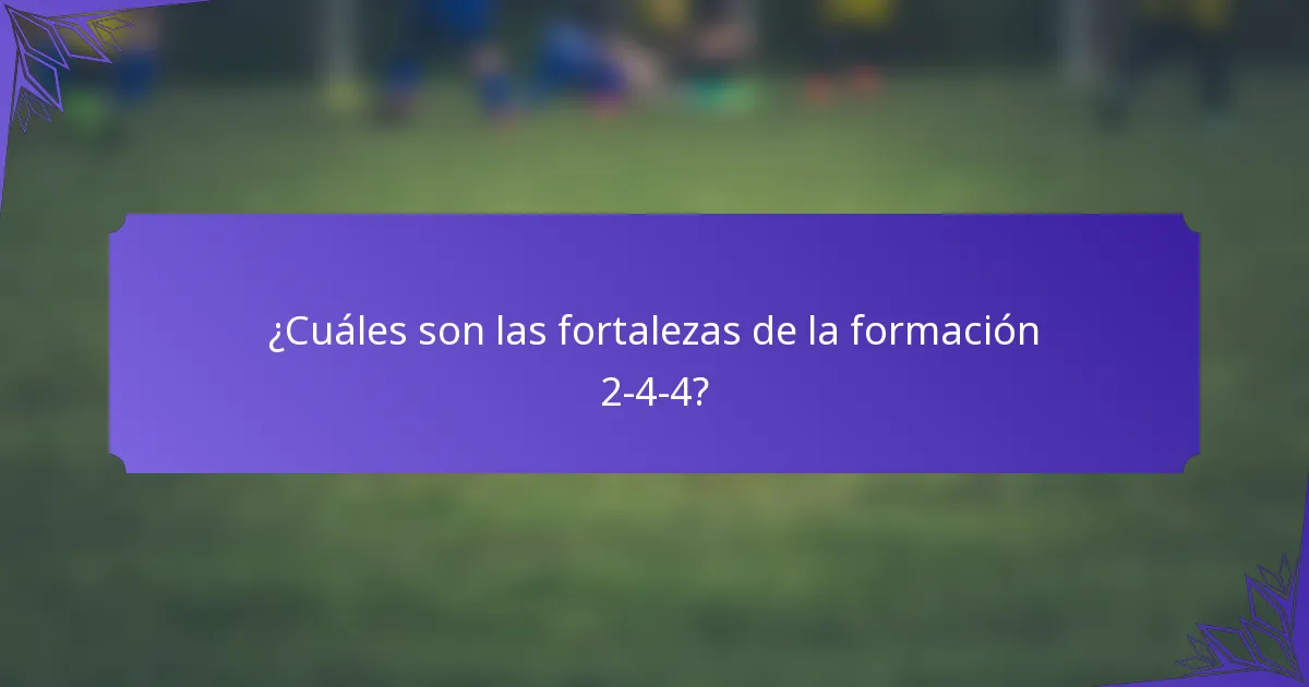 ¿Cuáles son las fortalezas de la formación 2-4-4?