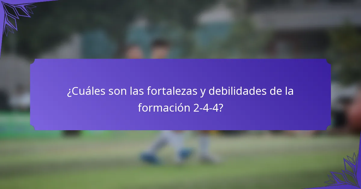 ¿Cuáles son las fortalezas y debilidades de la formación 2-4-4?