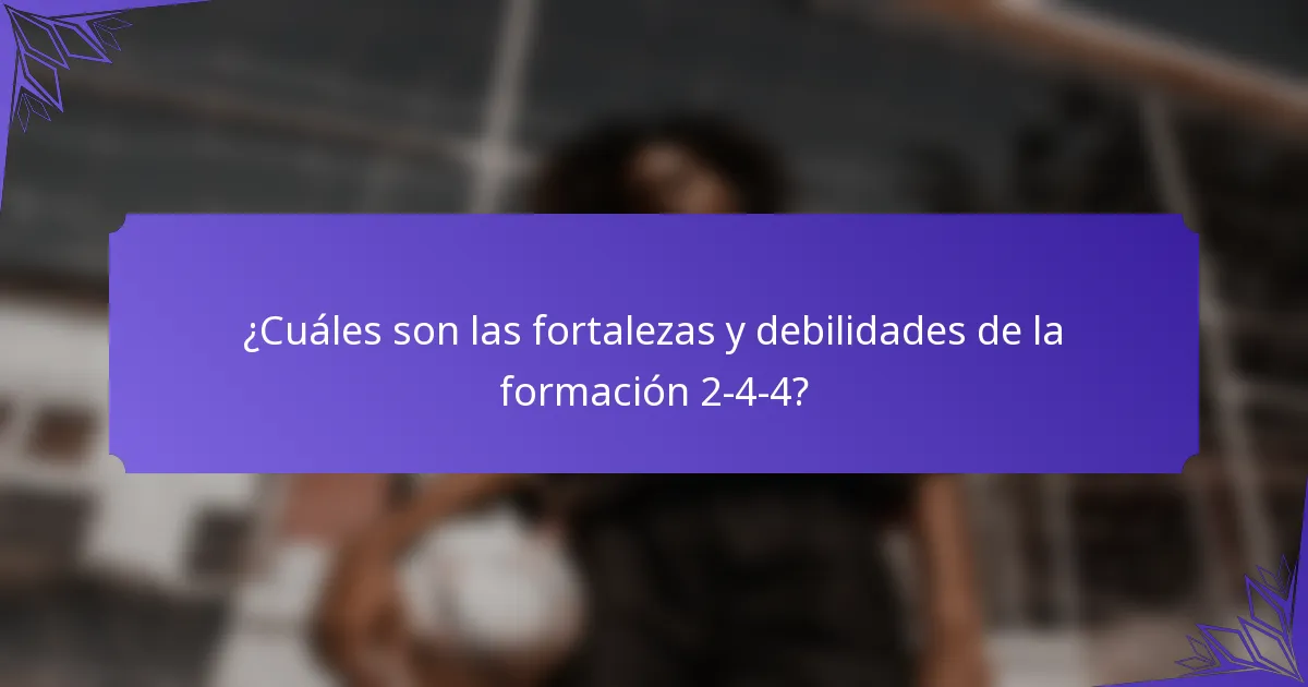 ¿Cuáles son las fortalezas y debilidades de la formación 2-4-4?