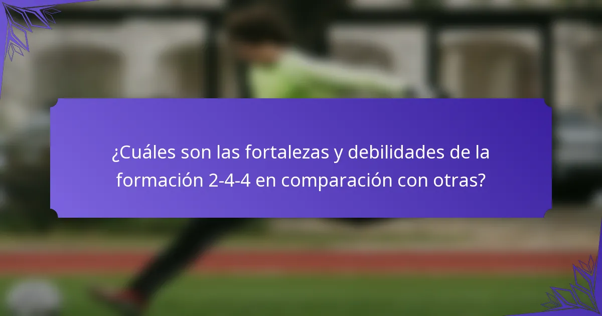 ¿Cuáles son las fortalezas y debilidades de la formación 2-4-4 en comparación con otras?