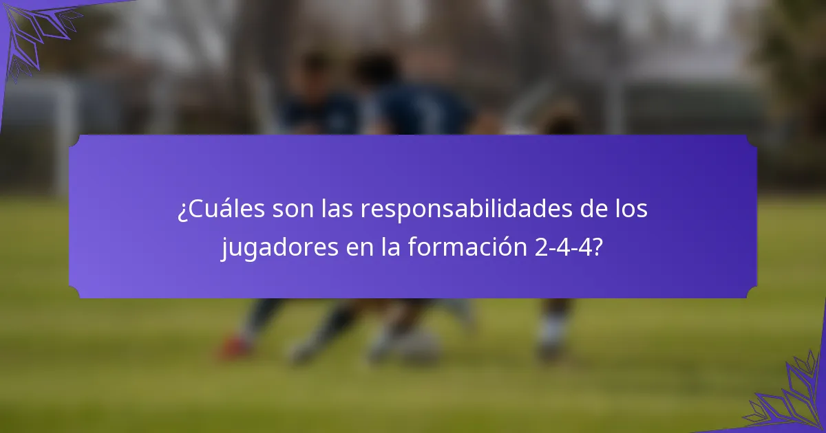 ¿Cuáles son las responsabilidades de los jugadores en la formación 2-4-4?