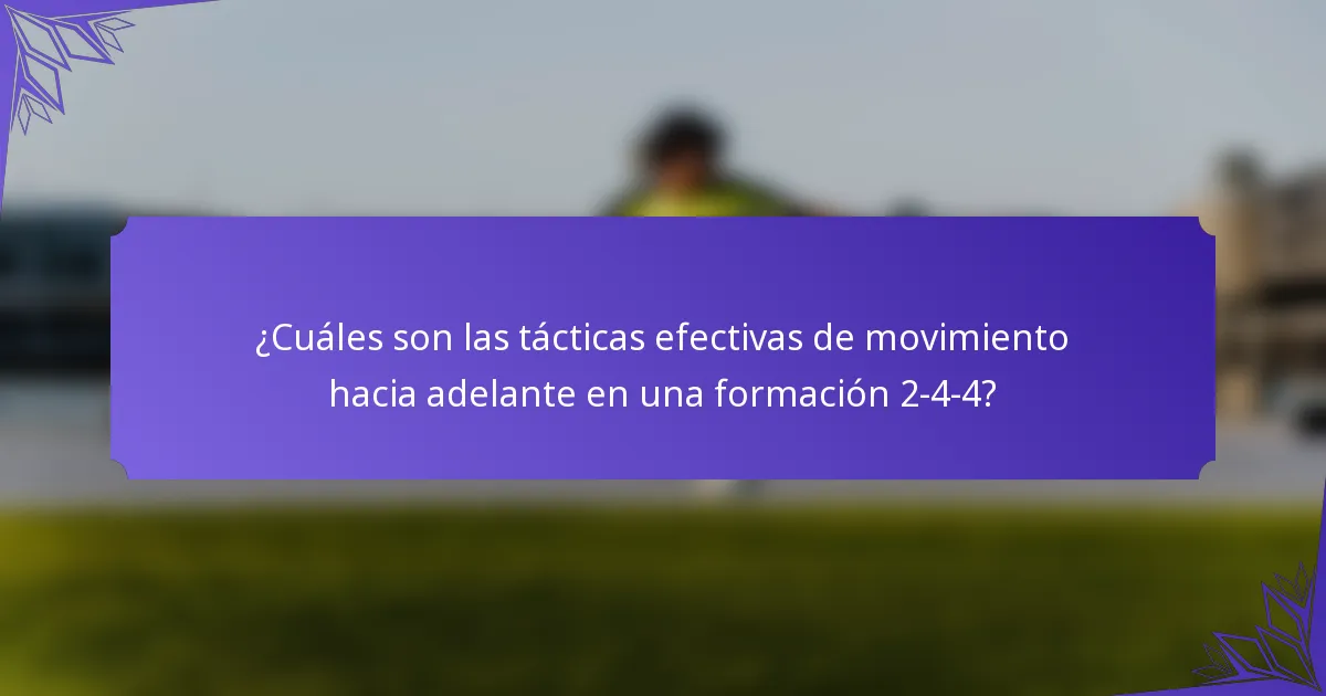 ¿Cuáles son las tácticas efectivas de movimiento hacia adelante en una formación 2-4-4?