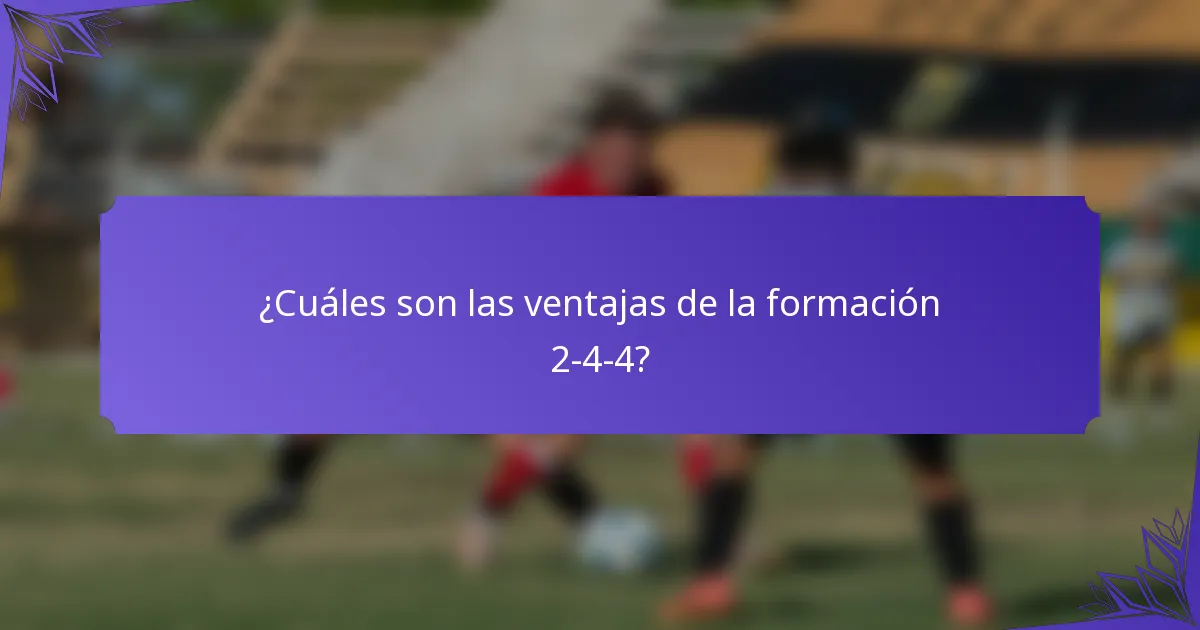 ¿Cuáles son las ventajas de la formación 2-4-4?