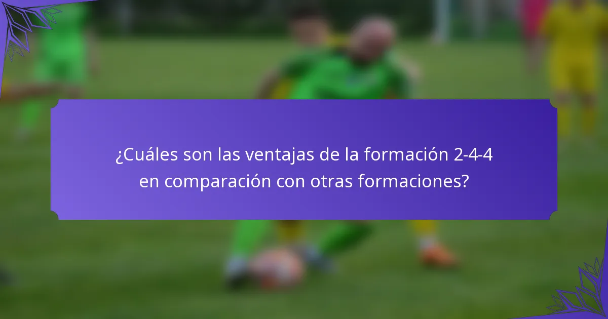¿Cuáles son las ventajas de la formación 2-4-4 en comparación con otras formaciones?