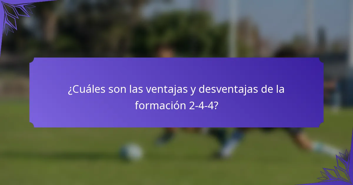¿Cuáles son las ventajas y desventajas de la formación 2-4-4?