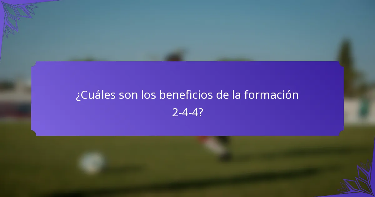 ¿Cuáles son los beneficios de la formación 2-4-4?