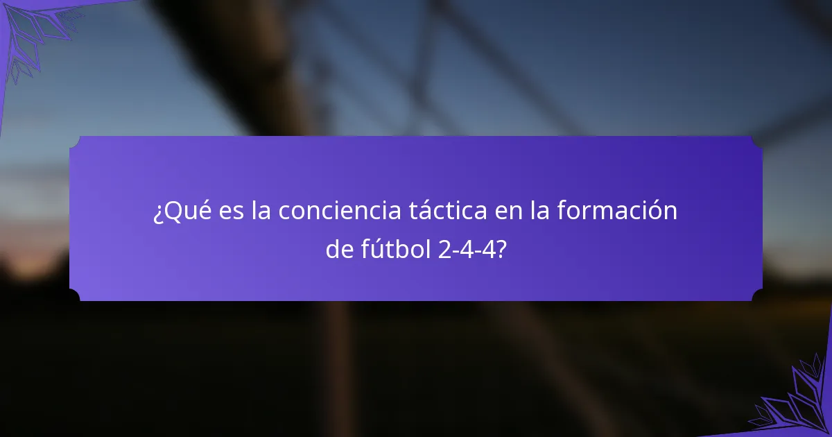 ¿Qué es la conciencia táctica en la formación de fútbol 2-4-4?