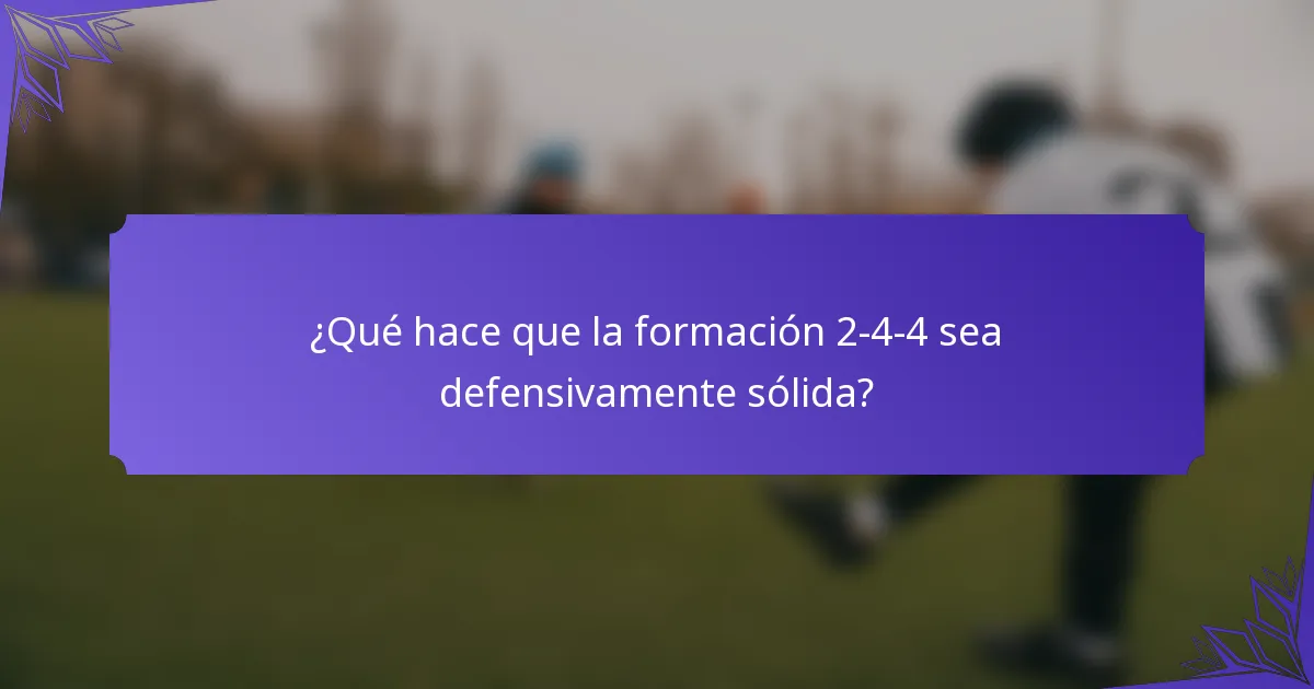 ¿Qué hace que la formación 2-4-4 sea defensivamente sólida?