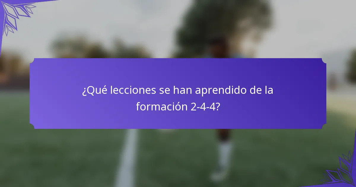 ¿Qué lecciones se han aprendido de la formación 2-4-4?