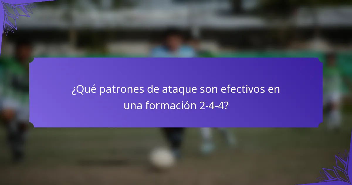 ¿Qué patrones de ataque son efectivos en una formación 2-4-4?